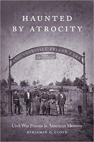 book cover, Haunted by Atrocity: Civil War Prisons in American Memory